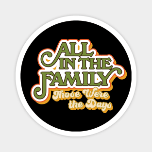 All in the Family: Those Were the Days Magnet